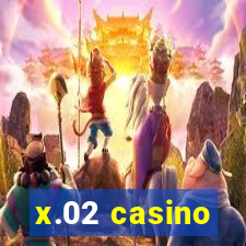 x.02 casino